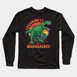 Crushing it like a Bossasaurus Funny Retro T-Rex Dinosaur Long Sleeve T-Shirt